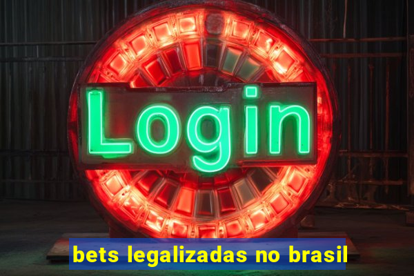 bets legalizadas no brasil