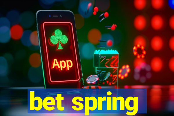 bet spring