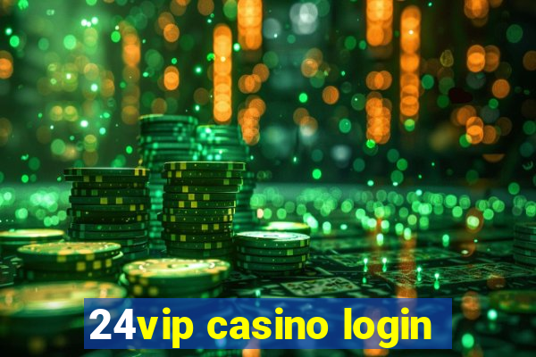 24vip casino login