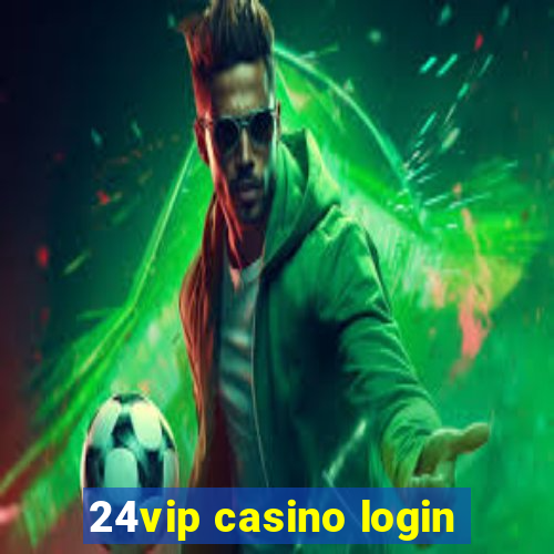 24vip casino login