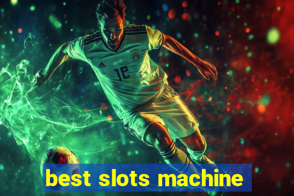 best slots machine