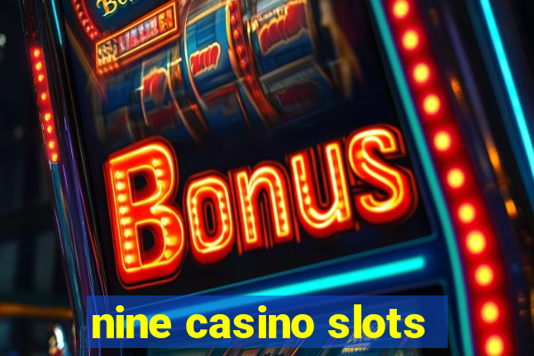 nine casino slots