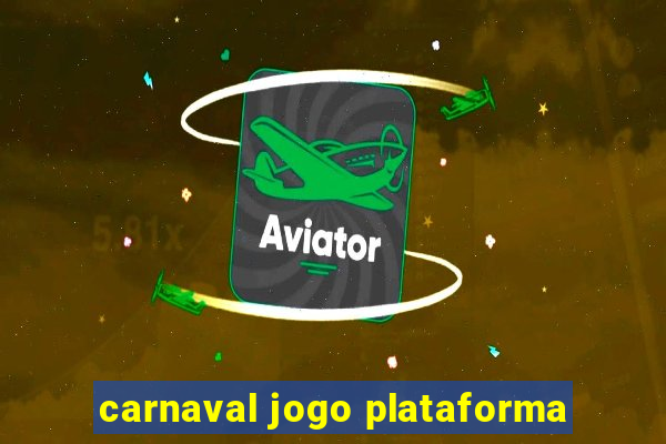 carnaval jogo plataforma