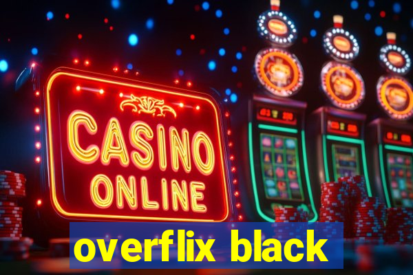 overflix black