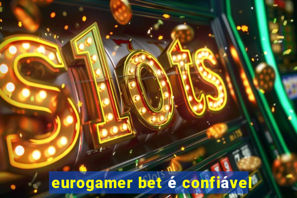 eurogamer bet é confiável