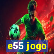 e55 jogo