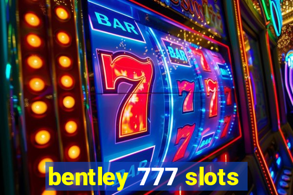 bentley 777 slots