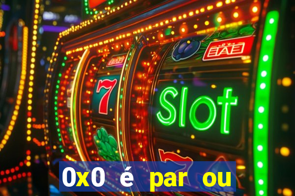 0x0 é par ou ímpar bet365