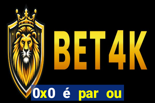 0x0 é par ou ímpar bet365