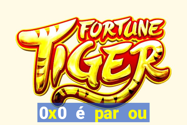 0x0 é par ou ímpar bet365