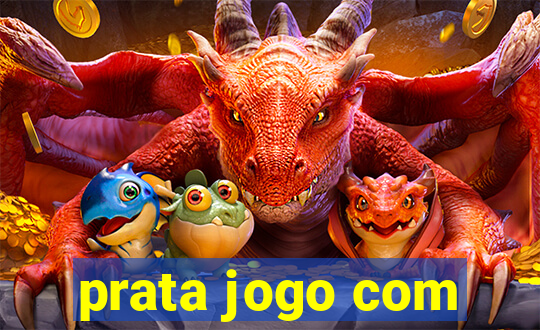 prata jogo com