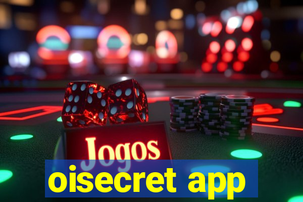 oisecret app