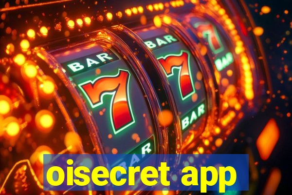 oisecret app