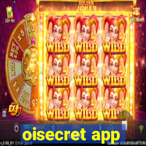 oisecret app