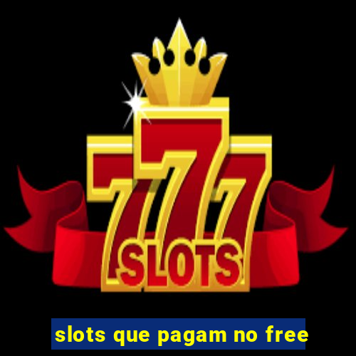 slots que pagam no free