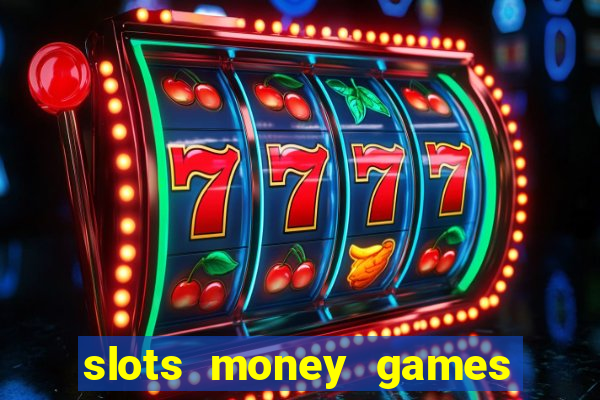 slots money games cash 8ry44