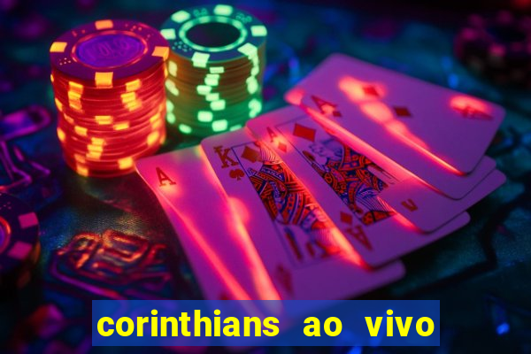 corinthians ao vivo futebol play