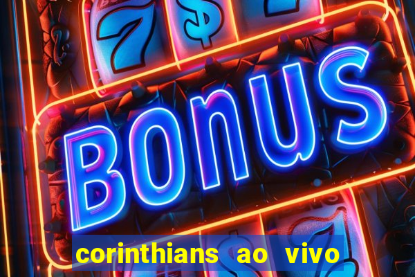 corinthians ao vivo futebol play