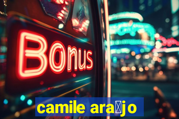 camile ara煤jo