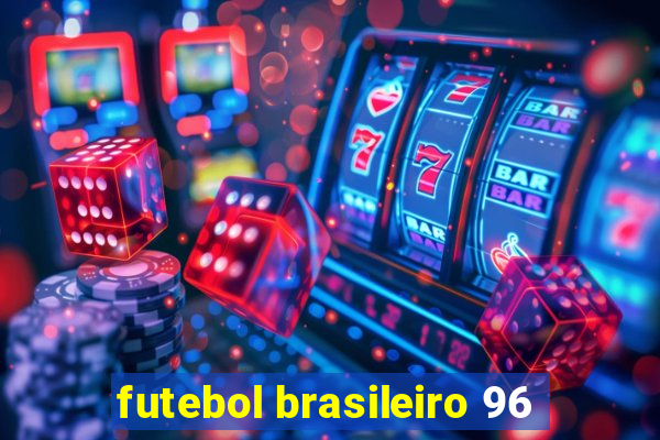 futebol brasileiro 96