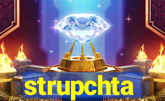 strupchta