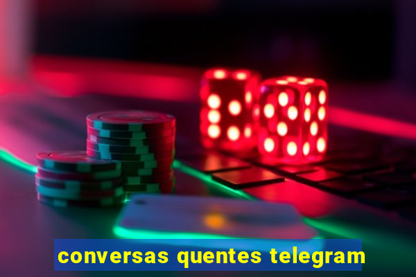 conversas quentes telegram