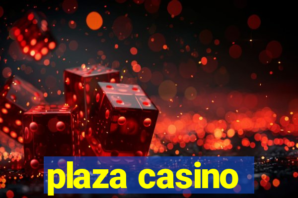 plaza casino