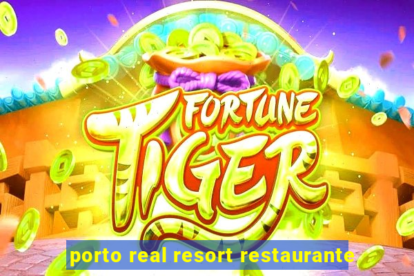 porto real resort restaurante