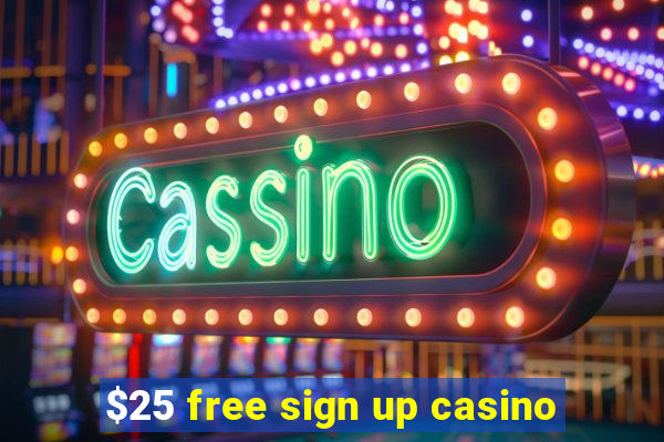 $25 free sign up casino