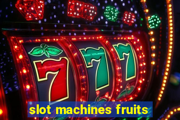 slot machines fruits