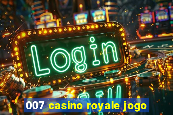 007 casino royale jogo