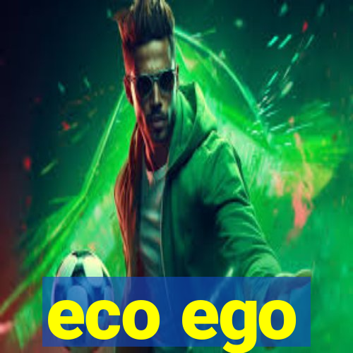 eco ego