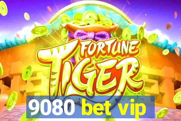 9080 bet vip