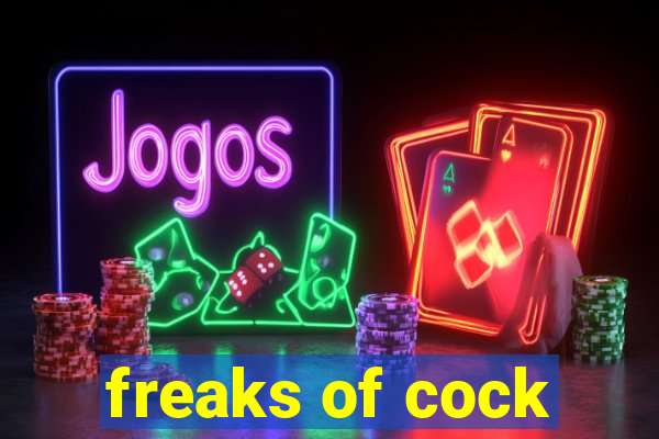 freaks of cock