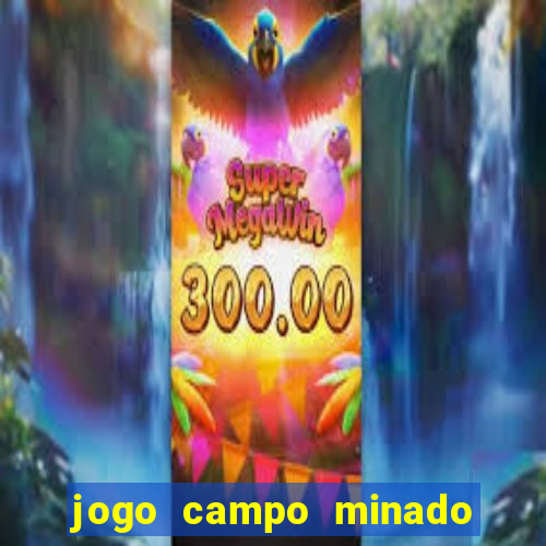 jogo campo minado ganhar dinheiro