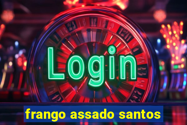 frango assado santos