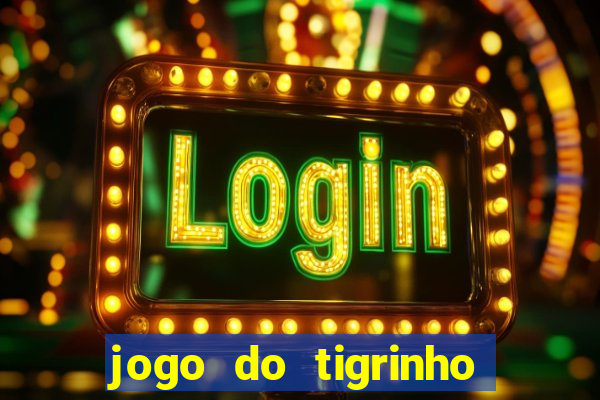 jogo do tigrinho de r$ 1