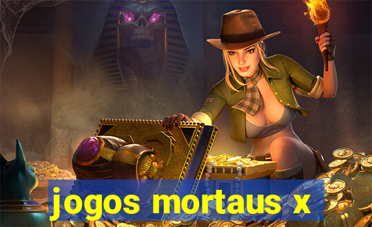 jogos mortaus x