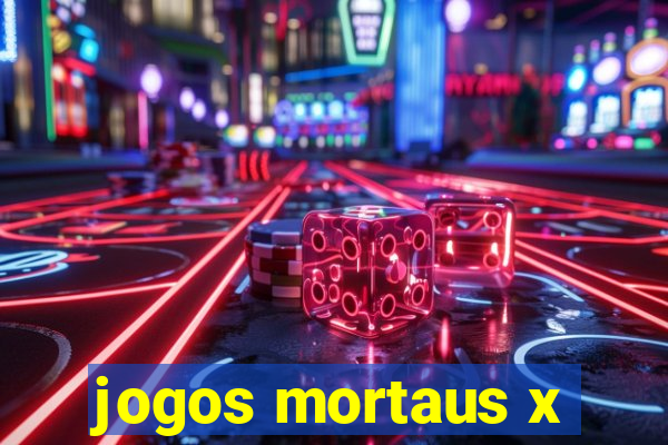 jogos mortaus x