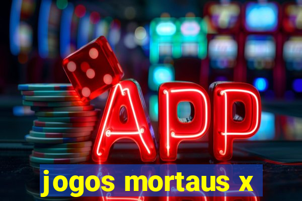 jogos mortaus x