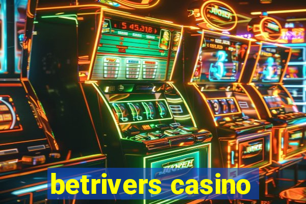 betrivers casino