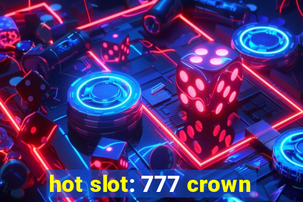 hot slot: 777 crown