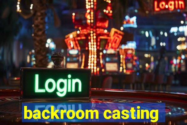 backroom casting