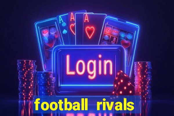 football rivals energia infinita