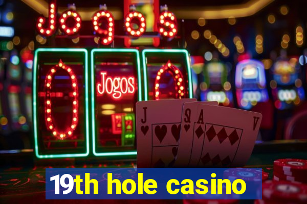 19th hole casino