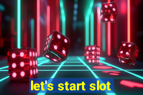 let's start slot