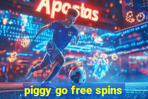 piggy go free spins