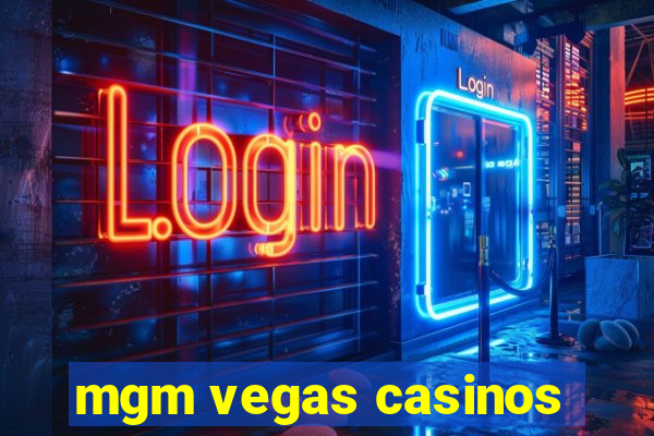 mgm vegas casinos