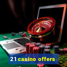 21 casino offers