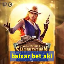 baixar bet aki